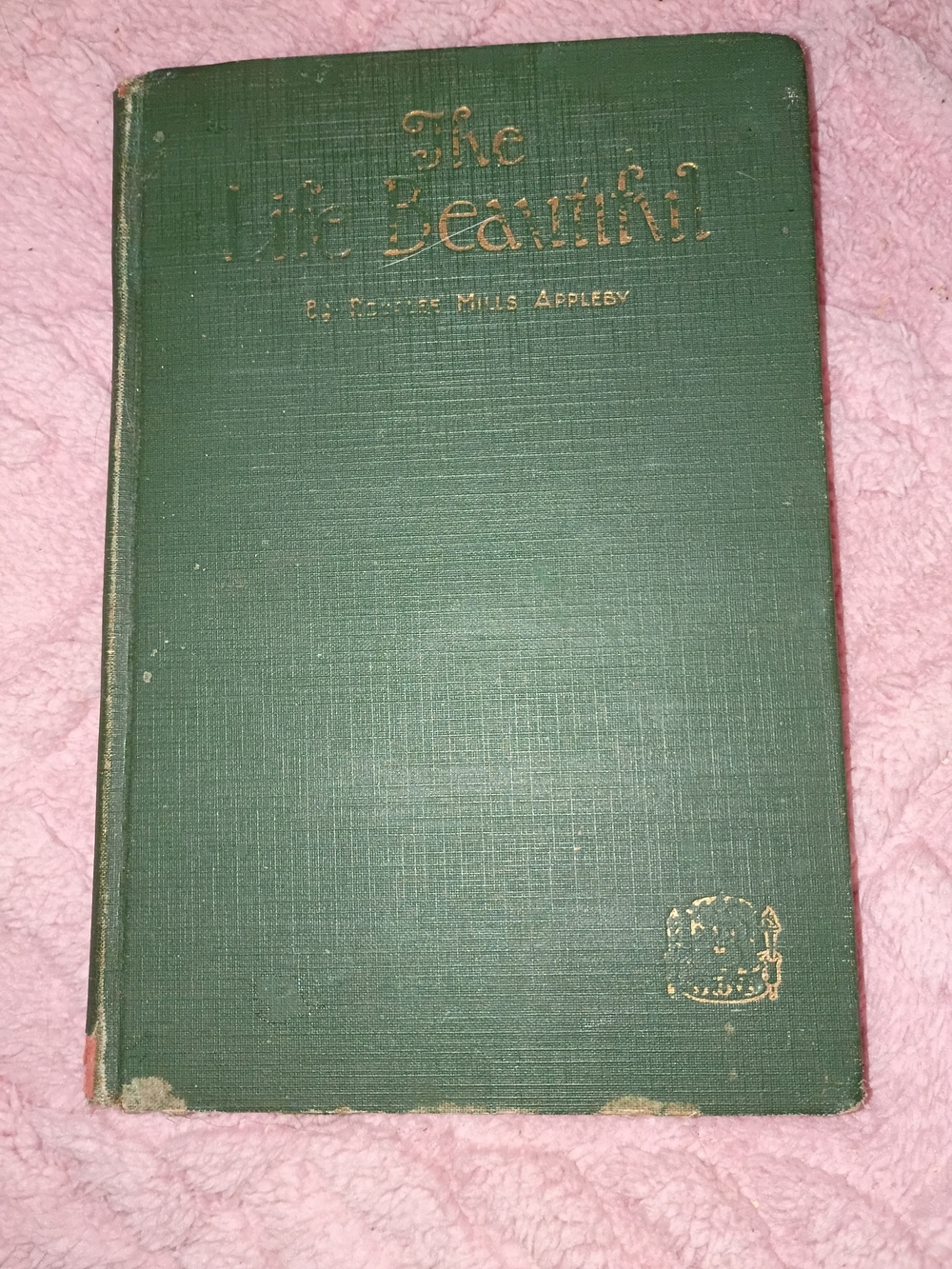 Antique 1926 hardcover book The Life Beautiful by E. Ransome Mills Appleby